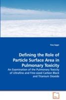 Defining the Role of Particle Surface Area in Pulmonary Toxicity - An Examination of the Pulmonary Toxicity of Ultrafine and Fine-sized Carbon Black and Titanium Dioxide