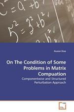 On The Condition of Some Problems in Matrix Compuation