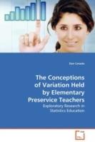 The Conceptions of Variation Held by Elementary Preservice Teachers