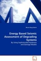Energy Based Seismic Assessment of Degrading Systems