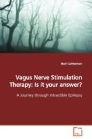 Vagus Nerve Stimulation Therapy: Is it your answer?