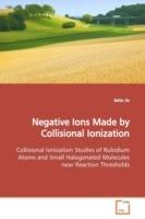 Negative Ions Made by Collisional Ionization