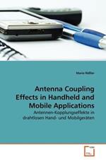 Antenna Coupling Effects in Handheld and Mobile Applications