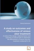 A study on outcomes and effectiveness of venous ulcer treatment