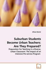 Suburban Students Become Urban Teachers: Are They Prepared?