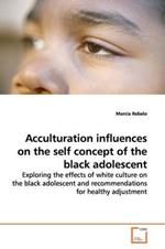 Acculturation influences on the self concept of the black adolescent