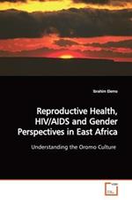 Reproductive Health, HIV/AIDS and Gender Perspectives in East Africa