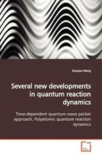 Several new developments in quantum reaction dynamics