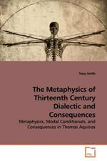The Metaphysics of Thirteenth Century Dialectic and Consequences