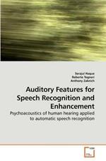 Auditory Features for Speech Recognition and Enhancement