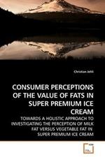 Consumer Perceptions of the Value of Fats in Super Premium Ice Cream