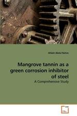 Mangrove tannin as a green corrosion inhibitor of steel