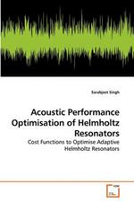 Acoustic Performance Optimisation of Helmholtz Resonators