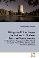 Using small Specimens technique in Nuclear Pressure Vessel survey