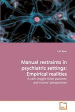 Manual restraints in psychiatric settings: Empirical realities