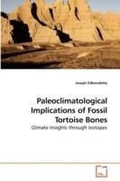 Paleoclimatological Implications of Fossil Tortoise Bones