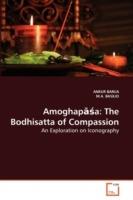 Amoghapasa: The Bodhisatta of Compassion