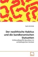 Der neolithische Habitus und die bandkeramischen Statuetten