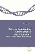 Genetic Engineering: A Fundamental Moral Approach