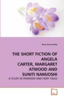 The Short Fiction of Angela Carter, Margaret Atwood and Suniti Namjoshi