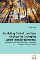 Modeling Global Land Use Change for Changing Wood Product Demands