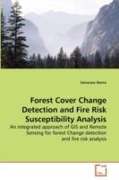 Forest Cover Change Detection and Fire Risk Susceptibility Analysis