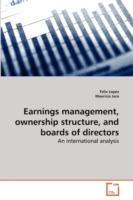 Earnings management, ownership structure, and boards of directors