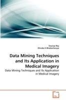 Data Mining Techniques and Its Application in Medical Imagery