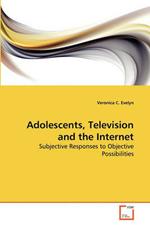 Adolescents, Television and the Internet