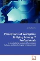 Perceptions of Workplace Bullying Among IT Professionals