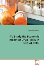 To Study the Economic Impact of Drug Policy in NCT of Delhi