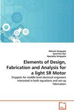 Elements of Design, Fabrication and Analysis for a light SR Motor