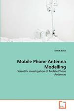 Mobile Phone Antenna Modelling