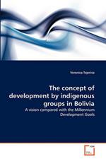 The concept of development by indigenous groups in Bolivia