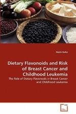 Dietary Flavonoids and Risk of Breast Cancer and Childhood Leukemia