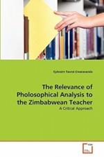 The Relevance of Pholosophical Analysis to the Zimbabwean Teacher