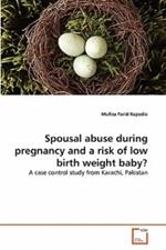 Spousal abuse during pregnancy and a risk of low birth weight baby?