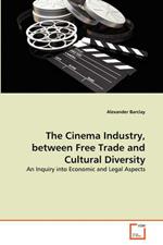 The Cinema Industry, between Free Trade and Cultural Diversity