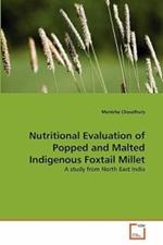 Nutritional Evaluation of Popped and Malted Indigenous Foxtail Millet