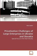 Privatization Challenges of Large Enterprises in Ukraine and Slovakia