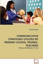 Communicative Strategies Utilized by Primary School Trainee-Teachers