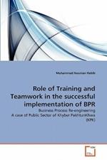 Role of Training and Teamwork in the successful implementation of BPR