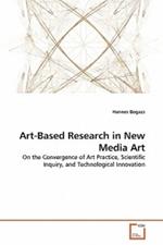 Art-Based Research in New Media Art