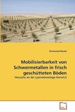 Mobilisierbarkeit von Schwermetallen in frisch geschutteten Boeden