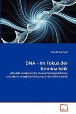 DNA - Im Fokus der Kriminalistik
