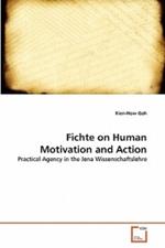 Fichte on Human Motivation and Action