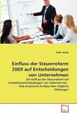 Einfluss der Steuerreform 2009 auf Entscheidungen von Unternehmen