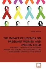 The Impact of Hiv/AIDS on Pregnant Women and Unborn Child