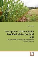 Perceptions of Genetically Modified Maize (as food aid)