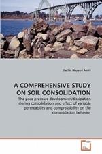 A Comprehensive Study on Soil Consolidation